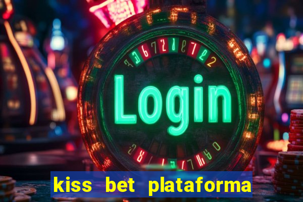 kiss bet plataforma de jogos